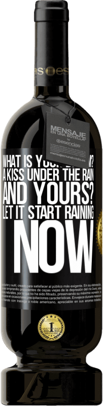 49,95 € | Red Wine Premium Edition MBS® Reserve what is your dream? A kiss under the rain. And yours? Let it start raining now Black Label. Customizable label Reserve 12 Months Harvest 2014 Tempranillo