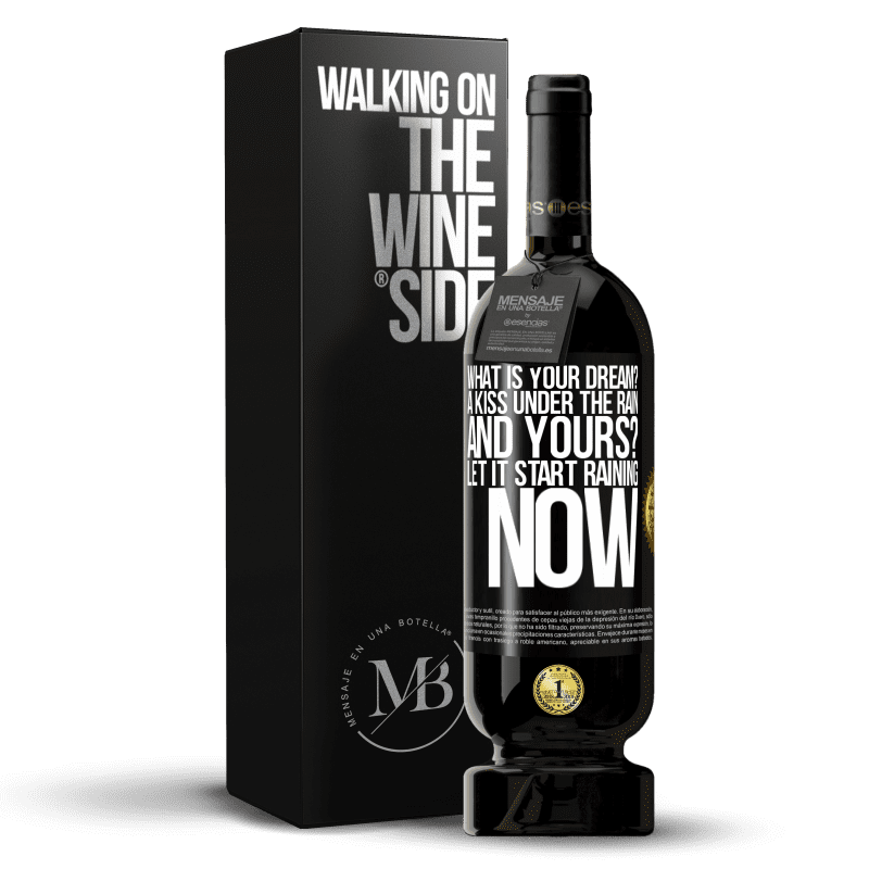 49,95 € Free Shipping | Red Wine Premium Edition MBS® Reserve what is your dream? A kiss under the rain. And yours? Let it start raining now Black Label. Customizable label Reserve 12 Months Harvest 2014 Tempranillo