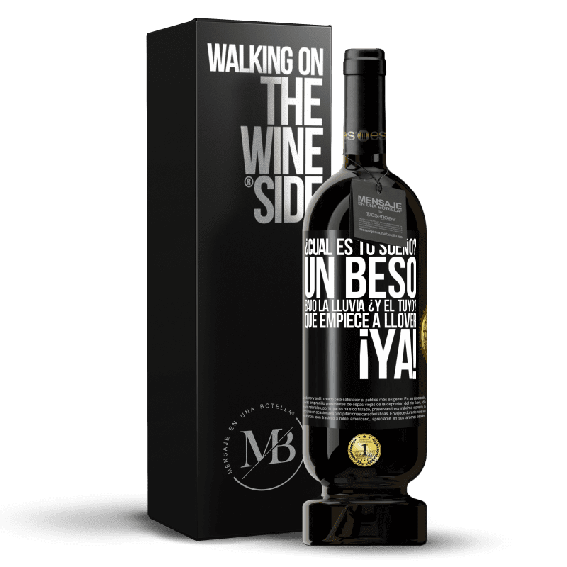 49,95 € Envío gratis | Vino Tinto Edición Premium MBS® Reserva ¿Cuál es tu sueño? Un beso bajo la lluvia. ¿Y el tuyo? Que empiece a llover ya Etiqueta Negra. Etiqueta personalizable Reserva 12 Meses Cosecha 2015 Tempranillo