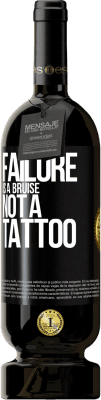 49,95 € Free Shipping | Red Wine Premium Edition MBS® Reserve Failure is a bruise, not a tattoo Black Label. Customizable label Reserve 12 Months Harvest 2014 Tempranillo
