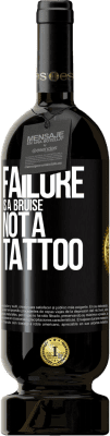 49,95 € Free Shipping | Red Wine Premium Edition MBS® Reserve Failure is a bruise, not a tattoo Black Label. Customizable label Reserve 12 Months Harvest 2016 Tempranillo
