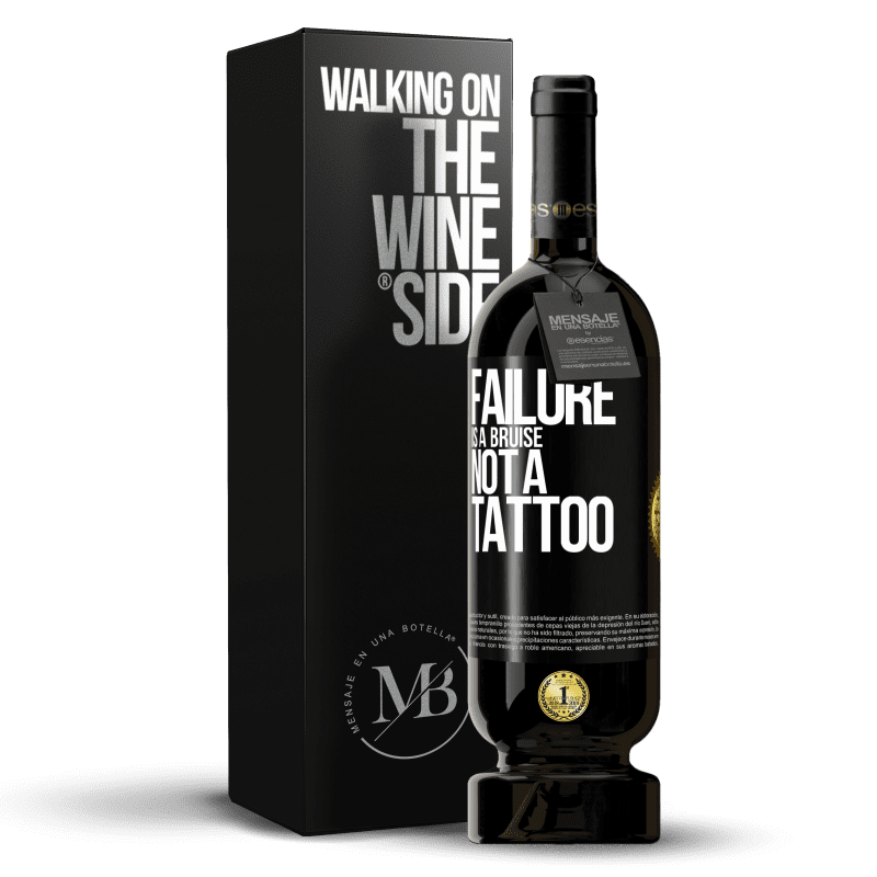 49,95 € Free Shipping | Red Wine Premium Edition MBS® Reserve Failure is a bruise, not a tattoo Black Label. Customizable label Reserve 12 Months Harvest 2013 Tempranillo