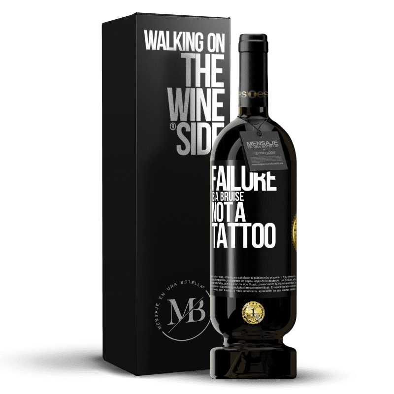 49,95 € Free Shipping | Red Wine Premium Edition MBS® Reserve Failure is a bruise, not a tattoo Black Label. Customizable label Reserve 12 Months Harvest 2015 Tempranillo