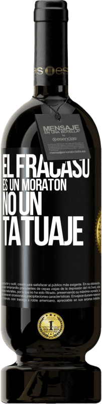 49,95 € | Vino Tinto Edición Premium MBS® Reserva El fracaso es un moratón, no un tatuaje Etiqueta Negra. Etiqueta personalizable Reserva 12 Meses Cosecha 2015 Tempranillo