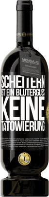 49,95 € Kostenloser Versand | Rotwein Premium Ausgabe MBS® Reserve Scheitern ist ein Bluterguss, keine Tätowierung Schwarzes Etikett. Anpassbares Etikett Reserve 12 Monate Ernte 2016 Tempranillo