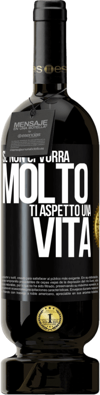 49,95 € | Vino rosso Edizione Premium MBS® Riserva Se non ci vorrà molto, ti aspetto una vita Etichetta Nera. Etichetta personalizzabile Riserva 12 Mesi Raccogliere 2015 Tempranillo