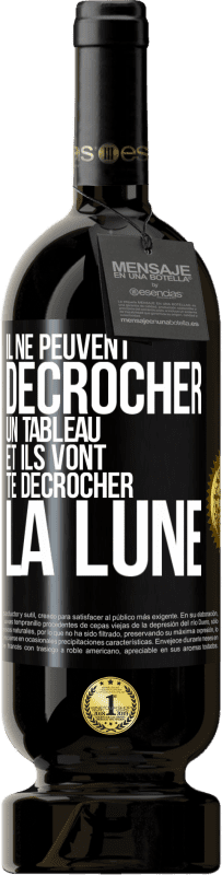 49,95 € | Vin rouge Édition Premium MBS® Réserve Il ne peuvent décrocher un tableau et ils vont te décrocher la lune Étiquette Noire. Étiquette personnalisable Réserve 12 Mois Récolte 2016 Tempranillo
