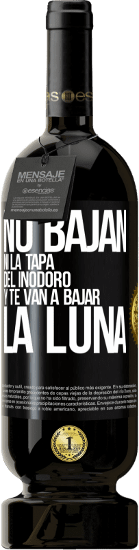 49,95 € | Vino Tinto Edición Premium MBS® Reserva No bajan ni la tapa del inodoro y te van a bajar la luna Etiqueta Negra. Etiqueta personalizable Reserva 12 Meses Cosecha 2015 Tempranillo