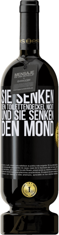 49,95 € | Rotwein Premium Ausgabe MBS® Reserve Sie senken den Toilettendeckel nicht und sie senken den Mond Schwarzes Etikett. Anpassbares Etikett Reserve 12 Monate Ernte 2014 Tempranillo