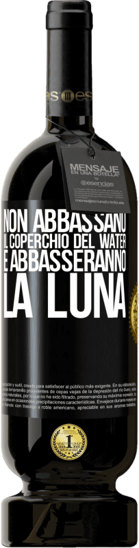 49,95 € | Vino rosso Edizione Premium MBS® Riserva Non abbassano il coperchio del water e abbasseranno la luna Etichetta Nera. Etichetta personalizzabile Riserva 12 Mesi Raccogliere 2015 Tempranillo