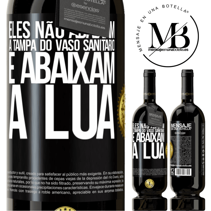 49,95 € Envio grátis | Vinho tinto Edição Premium MBS® Reserva Eles não abaixam a tampa do vaso sanitário e abaixam a lua Etiqueta Preta. Etiqueta personalizável Reserva 12 Meses Colheita 2015 Tempranillo