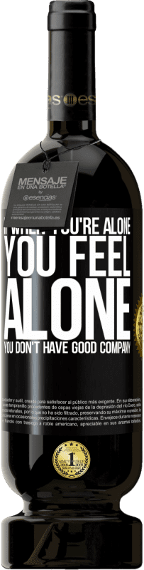 49,95 € | 红酒 高级版 MBS® 预订 如果当你一个人的时候，你感到一个人，你没有很好的陪伴 黑标. 可自定义的标签 预订 12 个月 收成 2016 Tempranillo