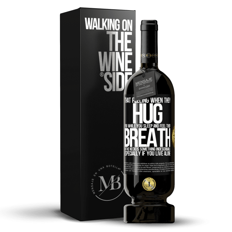 49,95 € Free Shipping | Red Wine Premium Edition MBS® Reserve That feeling when they hug you while you sleep and feel their breath in the neck, is something indescribable. Especially if Black Label. Customizable label Reserve 12 Months Harvest 2015 Tempranillo