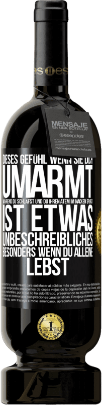 49,95 € | Rotwein Premium Ausgabe MBS® Reserve Dieses Gefühl, wenn sie dich umarmt, während du schläfst und du ihren Atem im Nacken spürst, ist etwas Unbeschreibliches. Besond Schwarzes Etikett. Anpassbares Etikett Reserve 12 Monate Ernte 2016 Tempranillo