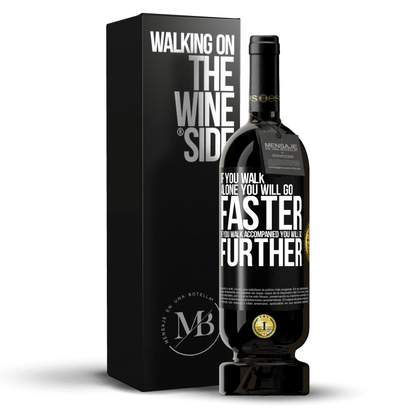 49,95 € Free Shipping | Red Wine Premium Edition MBS® Reserve If you walk alone, you will go faster. If you walk accompanied, you will go further Black Label. Customizable label Reserve 12 Months Harvest 2014 Tempranillo