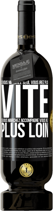 49,95 € | Vin rouge Édition Premium MBS® Réserve Si vous marchez seul vous irez plus vite. Si vous marchez accompagné vous irez plus loin Étiquette Noire. Étiquette personnalisable Réserve 12 Mois Récolte 2015 Tempranillo