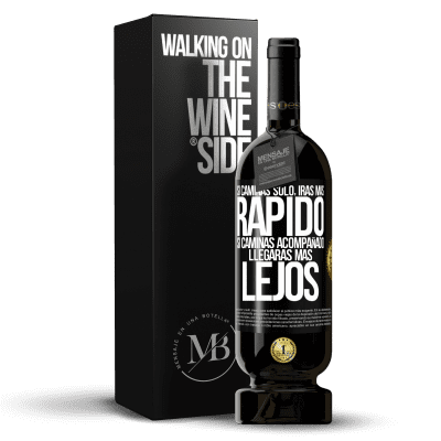 «Si caminas solo, irás más rápido. Si caminas acompañado, llegarás más lejos» Edición Premium MBS® Reserva