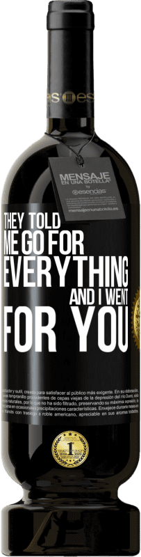 49,95 € | Red Wine Premium Edition MBS® Reserve They told me go for everything and I went for you Black Label. Customizable label Reserve 12 Months Harvest 2014 Tempranillo