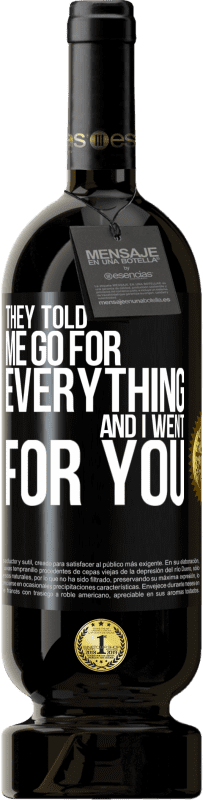 49,95 € | Red Wine Premium Edition MBS® Reserve They told me go for everything and I went for you Black Label. Customizable label Reserve 12 Months Harvest 2015 Tempranillo