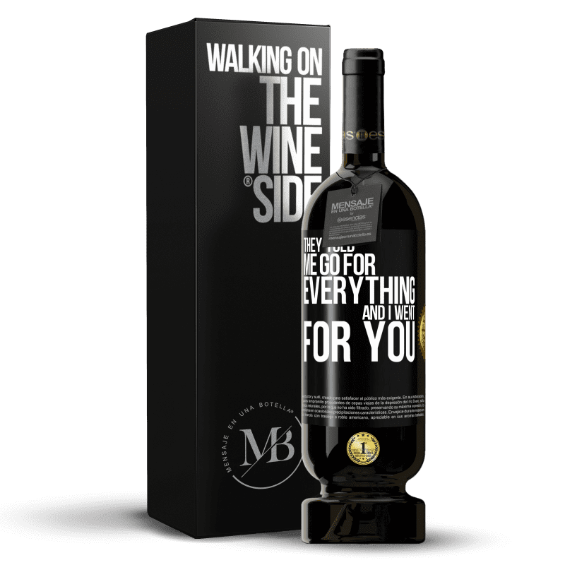 49,95 € Free Shipping | Red Wine Premium Edition MBS® Reserve They told me go for everything and I went for you Black Label. Customizable label Reserve 12 Months Harvest 2014 Tempranillo