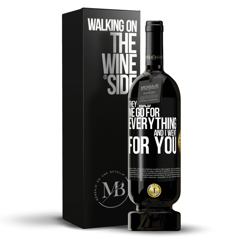 49,95 € Free Shipping | Red Wine Premium Edition MBS® Reserve They told me go for everything and I went for you Black Label. Customizable label Reserve 12 Months Harvest 2015 Tempranillo