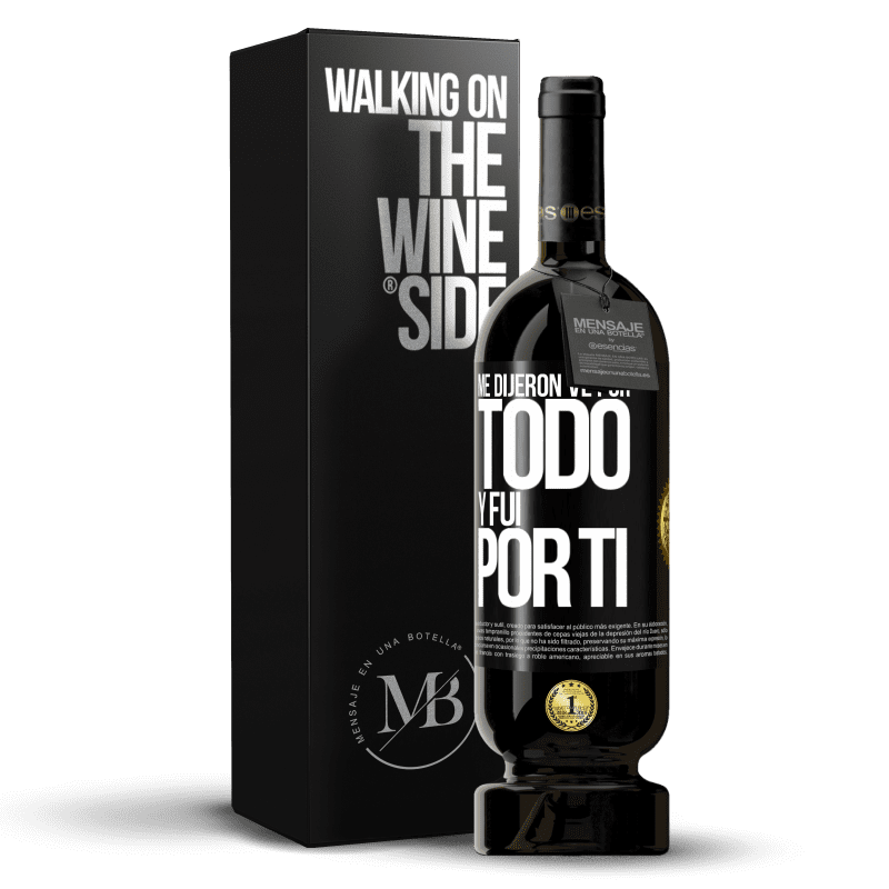 49,95 € Envío gratis | Vino Tinto Edición Premium MBS® Reserva Me dijeron ve por todo y fui por ti Etiqueta Negra. Etiqueta personalizable Reserva 12 Meses Cosecha 2016 Tempranillo