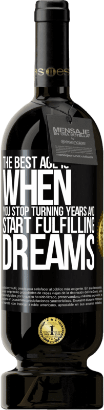 49,95 € 送料無料 | 赤ワイン プレミアム版 MBS® 予約する 最高の年齢は、年を回すのをやめて夢を実現し始めるときです ブラックラベル. カスタマイズ可能なラベル 予約する 12 月 収穫 2016 Tempranillo