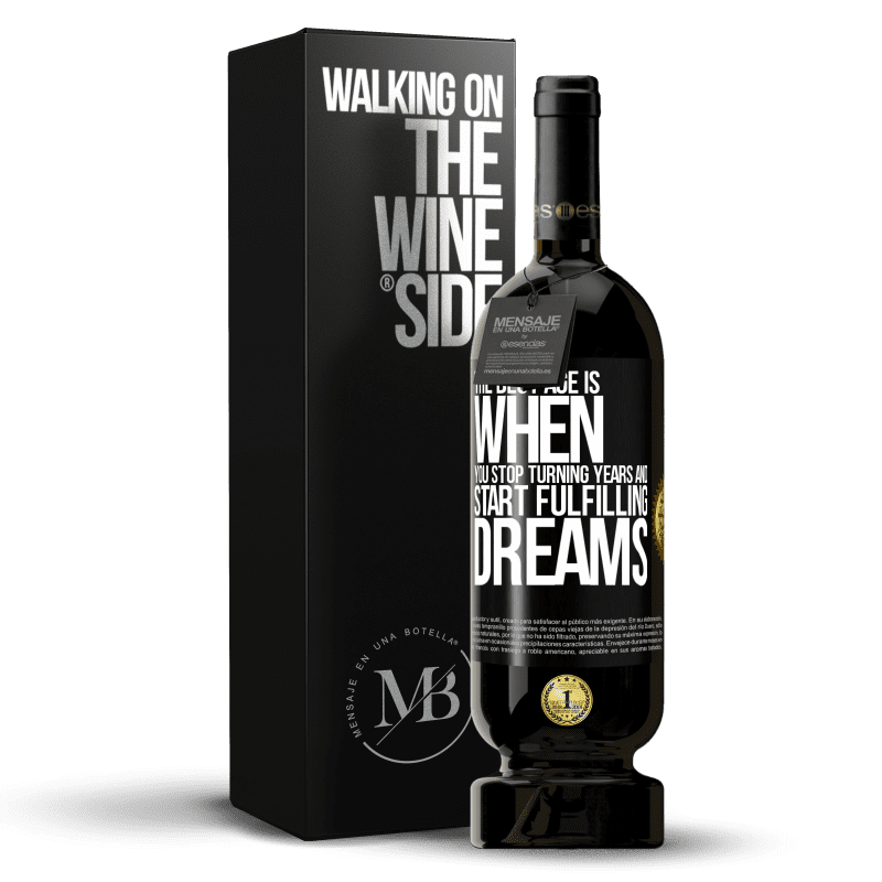 49,95 € Free Shipping | Red Wine Premium Edition MBS® Reserve The best age is when you stop turning years and start fulfilling dreams Black Label. Customizable label Reserve 12 Months Harvest 2014 Tempranillo
