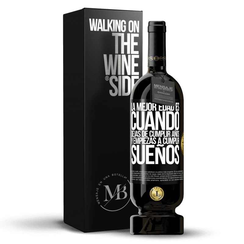 49,95 € Envío gratis | Vino Tinto Edición Premium MBS® Reserva La mejor edad es cuando dejas de cumplir años y empiezas a cumplir sueños Etiqueta Negra. Etiqueta personalizable Reserva 12 Meses Cosecha 2016 Tempranillo