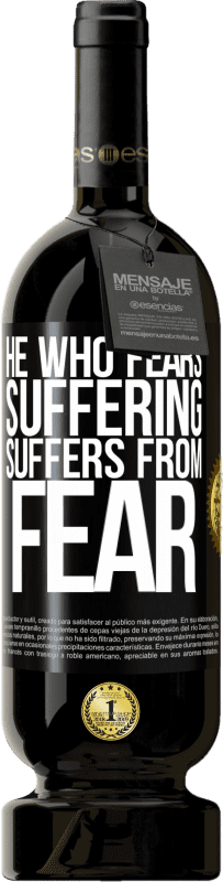 49,95 € | Red Wine Premium Edition MBS® Reserve He who fears suffering, suffers from fear Black Label. Customizable label Reserve 12 Months Harvest 2015 Tempranillo