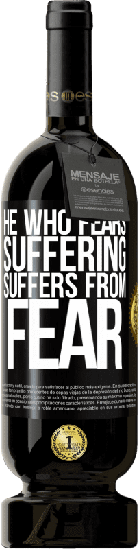49,95 € Free Shipping | Red Wine Premium Edition MBS® Reserve He who fears suffering, suffers from fear Black Label. Customizable label Reserve 12 Months Harvest 2016 Tempranillo