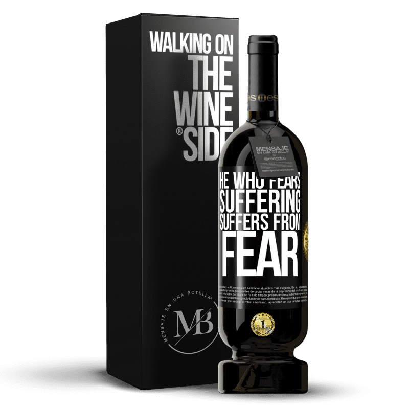 49,95 € Free Shipping | Red Wine Premium Edition MBS® Reserve He who fears suffering, suffers from fear Black Label. Customizable label Reserve 12 Months Harvest 2014 Tempranillo