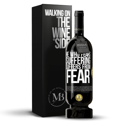 «He who fears suffering, suffers from fear» Premium Edition MBS® Reserve