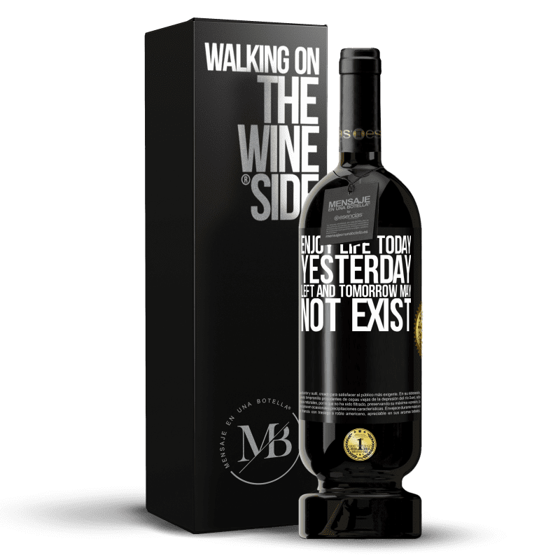 49,95 € Free Shipping | Red Wine Premium Edition MBS® Reserve Enjoy life today yesterday left and tomorrow may not exist Black Label. Customizable label Reserve 12 Months Harvest 2014 Tempranillo
