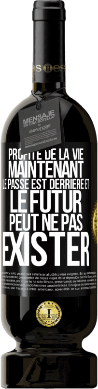 49,95 € Envoi gratuit | Vin rouge Édition Premium MBS® Réserve Profite de la vie maintenant, le passé est derrière et le futur peut ne pas exister Étiquette Noire. Étiquette personnalisable Réserve 12 Mois Récolte 2016 Tempranillo