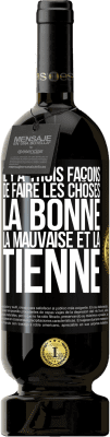 39,95 € Envoi gratuit | Vin rouge Édition Premium MBS® Reserva Il y a trois façons de faire les choses: la bonne, la mauvaise et la vôtre Étiquette Noire. Étiquette personnalisable Reserva 12 Mois Récolte 2015 Tempranillo