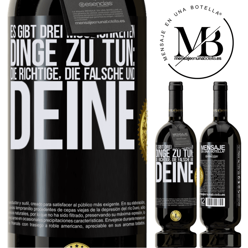 49,95 € Kostenloser Versand | Rotwein Premium Ausgabe MBS® Reserve Es gibt drei Arten, Dinge zu tun: die Richtige, die Falsche und Deine Schwarzes Etikett. Anpassbares Etikett Reserve 12 Monate Ernte 2015 Tempranillo