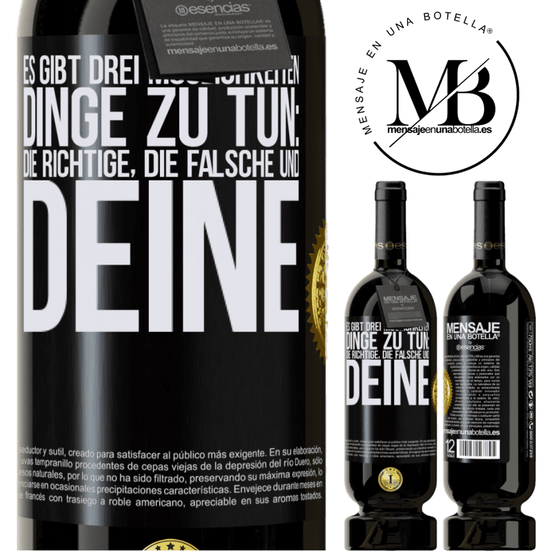 49,95 € Kostenloser Versand | Rotwein Premium Ausgabe MBS® Reserve Es gibt drei Arten, Dinge zu tun: die Richtige, die Falsche und Deine Schwarzes Etikett. Anpassbares Etikett Reserve 12 Monate Ernte 2016 Tempranillo