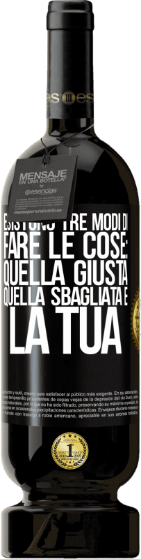 49,95 € | Vino rosso Edizione Premium MBS® Riserva Esistono tre modi di fare le cose: quella giusta, quella sbagliata e la tua Etichetta Nera. Etichetta personalizzabile Riserva 12 Mesi Raccogliere 2015 Tempranillo