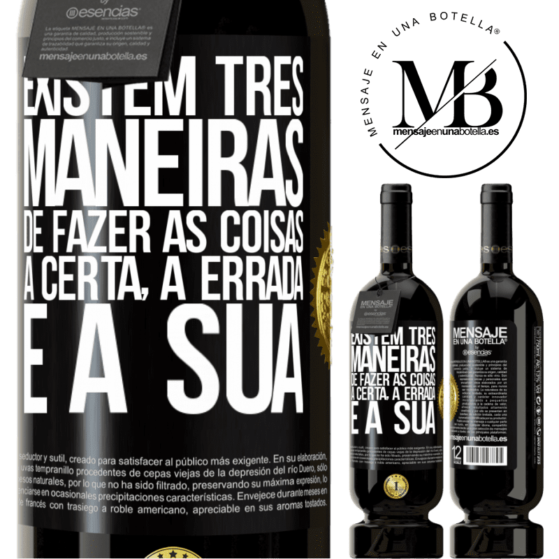 49,95 € Envio grátis | Vinho tinto Edição Premium MBS® Reserva Existem três maneiras de fazer as coisas: a certa, a errada e a sua Etiqueta Preta. Etiqueta personalizável Reserva 12 Meses Colheita 2015 Tempranillo