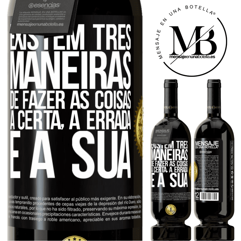 49,95 € Envio grátis | Vinho tinto Edição Premium MBS® Reserva Existem três maneiras de fazer as coisas: a certa, a errada e a sua Etiqueta Preta. Etiqueta personalizável Reserva 12 Meses Colheita 2016 Tempranillo