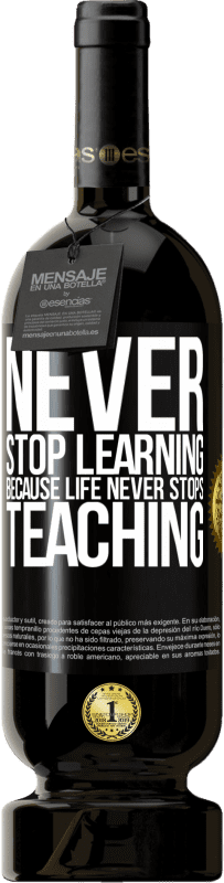 «Never stop learning becouse life never stops teaching» Premium Edition MBS® Reserve