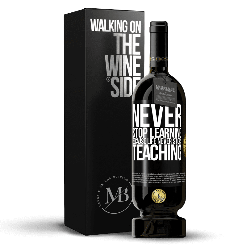 49,95 € Free Shipping | Red Wine Premium Edition MBS® Reserve Never stop learning becouse life never stops teaching Black Label. Customizable label Reserve 12 Months Harvest 2014 Tempranillo