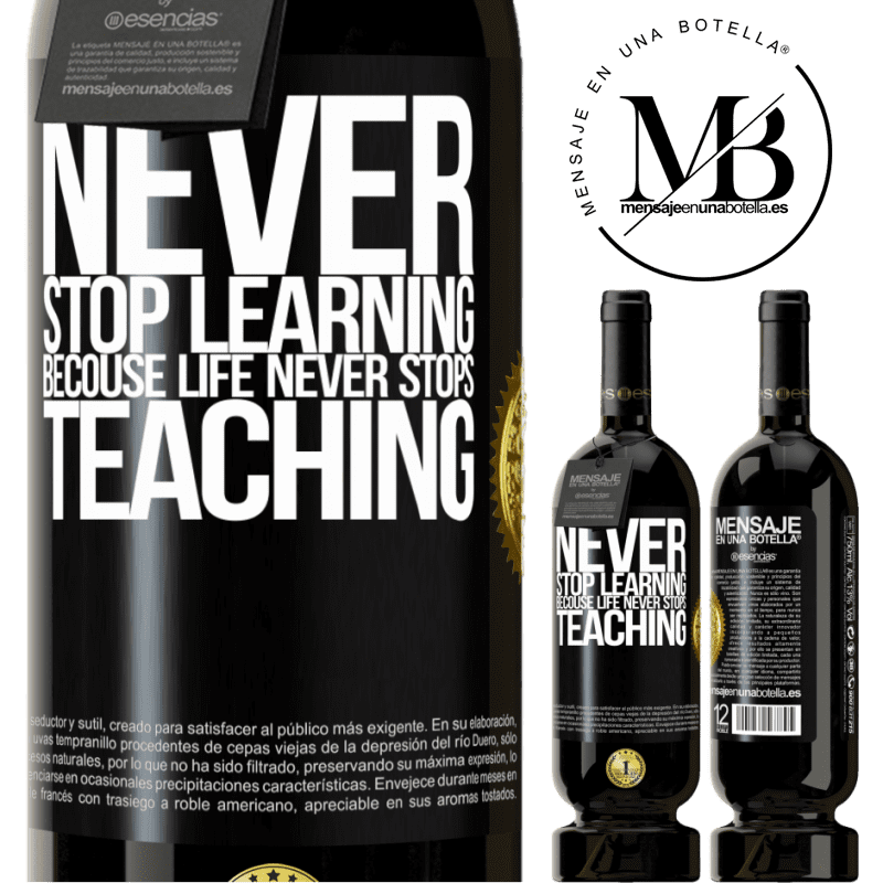 39,95 € Envío gratis | Vino Tinto Edición Premium MBS® Reserva Nunca dejes de aprender porque la vida nunca deja de enseñar Etiqueta Negra. Etiqueta personalizable Reserva 12 Meses Cosecha 2015 Tempranillo
