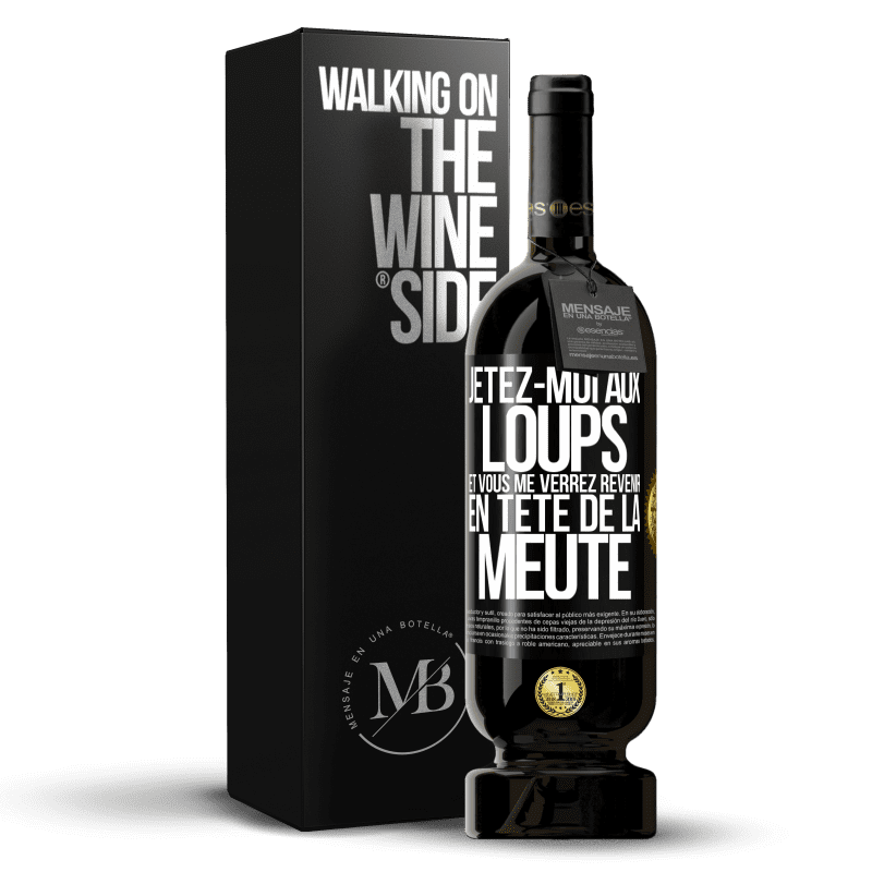 49,95 € Envoi gratuit | Vin rouge Édition Premium MBS® Réserve Jetez-moi aux loups et vous me verrez revenir en tête de la meute Étiquette Noire. Étiquette personnalisable Réserve 12 Mois Récolte 2016 Tempranillo
