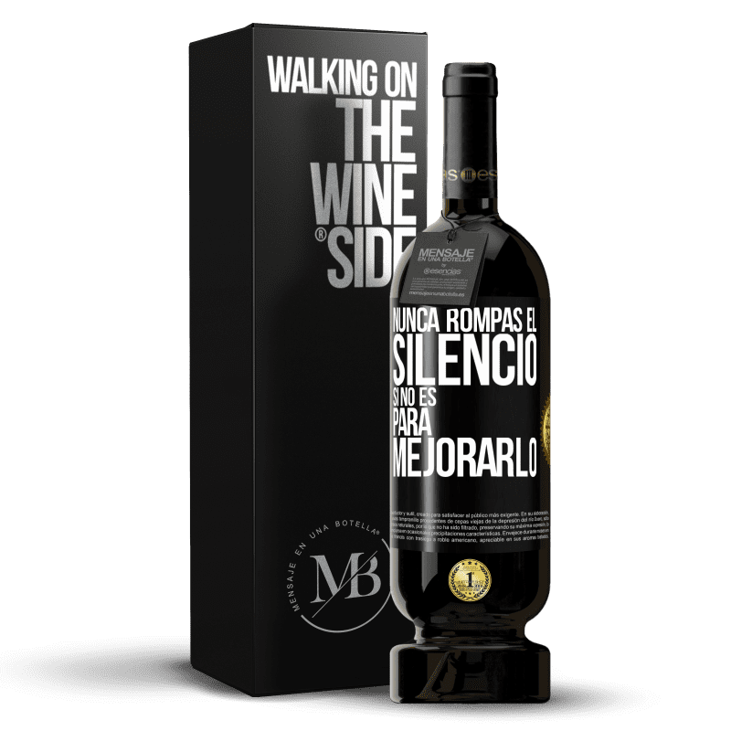 49,95 € Envío gratis | Vino Tinto Edición Premium MBS® Reserva Nunca rompas el silencio si no es para mejorarlo Etiqueta Negra. Etiqueta personalizable Reserva 12 Meses Cosecha 2016 Tempranillo
