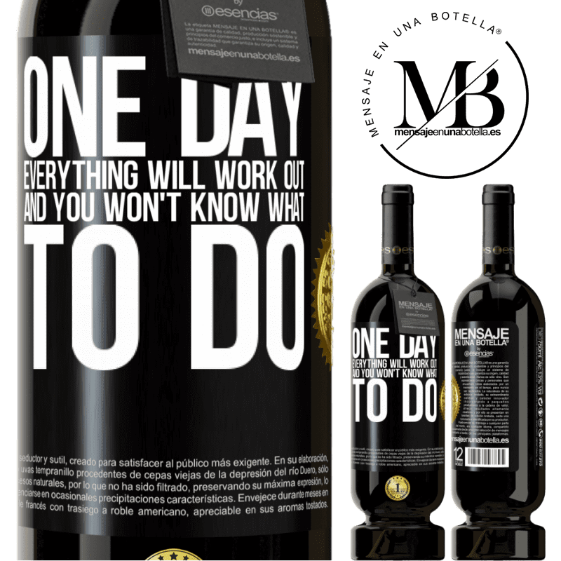 29,95 € Free Shipping | Red Wine Premium Edition MBS® Reserva One day everything will work out and you won't know what to do Black Label. Customizable label Reserva 12 Months Harvest 2014 Tempranillo