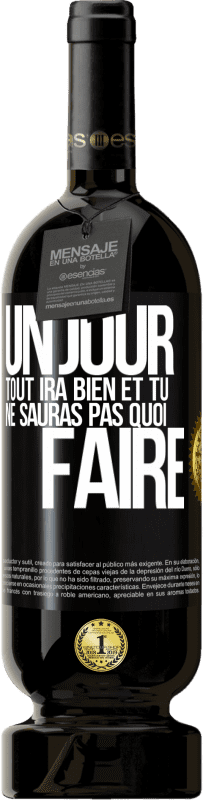 49,95 € | Vin rouge Édition Premium MBS® Réserve Un jour, tout ira bien et tu ne sauras pas quoi faire Étiquette Noire. Étiquette personnalisable Réserve 12 Mois Récolte 2015 Tempranillo