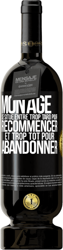 49,95 € Envoi gratuit | Vin rouge Édition Premium MBS® Réserve Mon âge se situe entre... Trop tard pour recommencer et trop tôt pour abandonner Étiquette Noire. Étiquette personnalisable Réserve 12 Mois Récolte 2016 Tempranillo