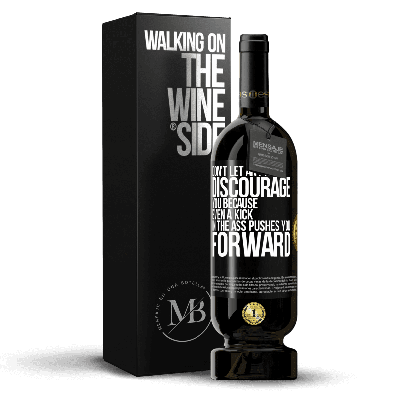 49,95 € Free Shipping | Red Wine Premium Edition MBS® Reserve Don't let anything discourage you, because even a kick in the ass pushes you forward Black Label. Customizable label Reserve 12 Months Harvest 2014 Tempranillo